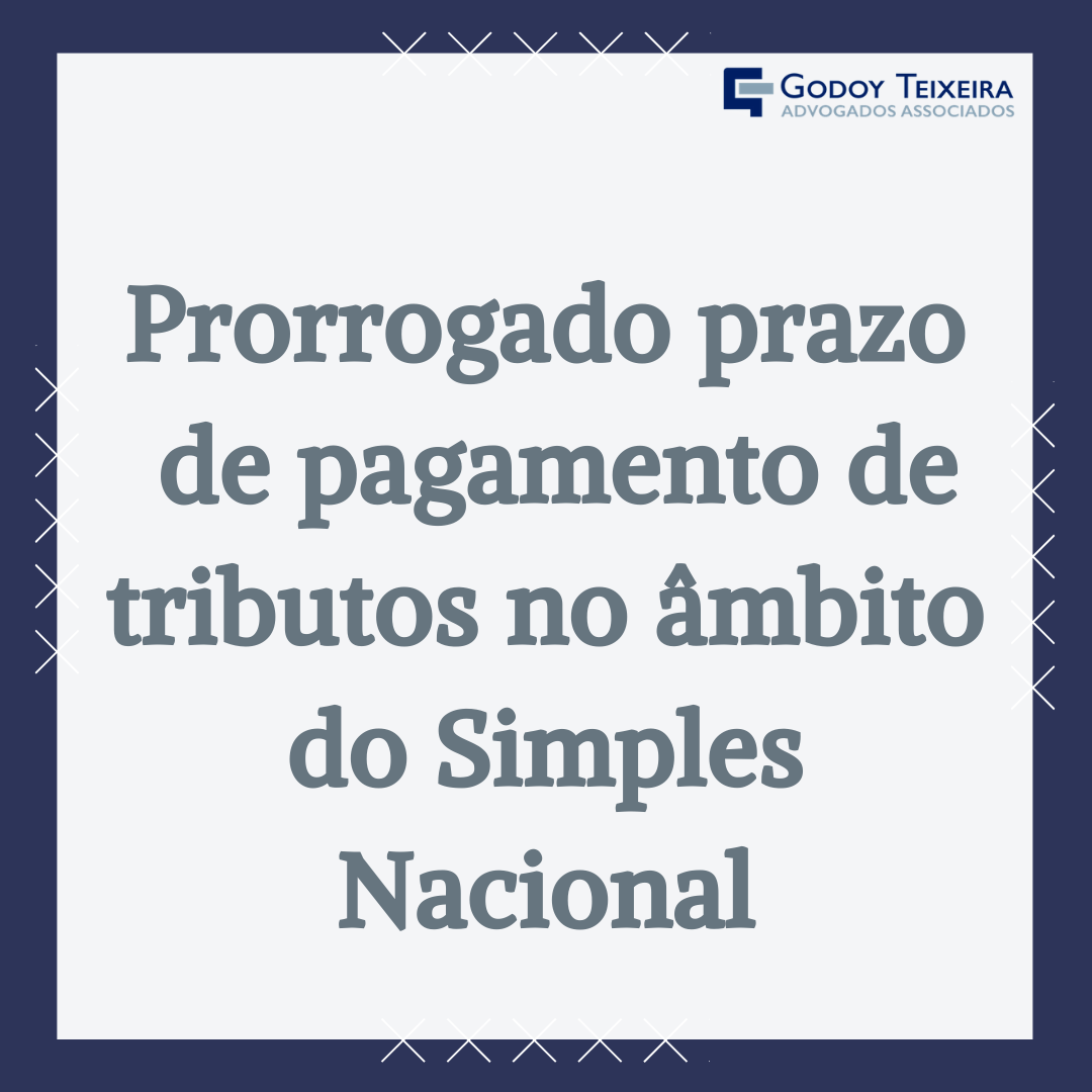 Prorrogado prazo  de pagamento de tributos no âmbito do Simples Nacional